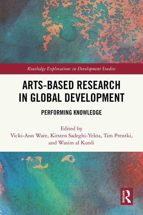 Book cover of Arts-based Research in Global Development: Performing Knowledge (1) (Routledge Explorations in Development Studies)