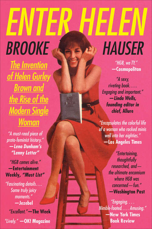 Book cover of Enter Helen: The Invention of Helen Gurley Brown and the Rise of the Modern Single Woman