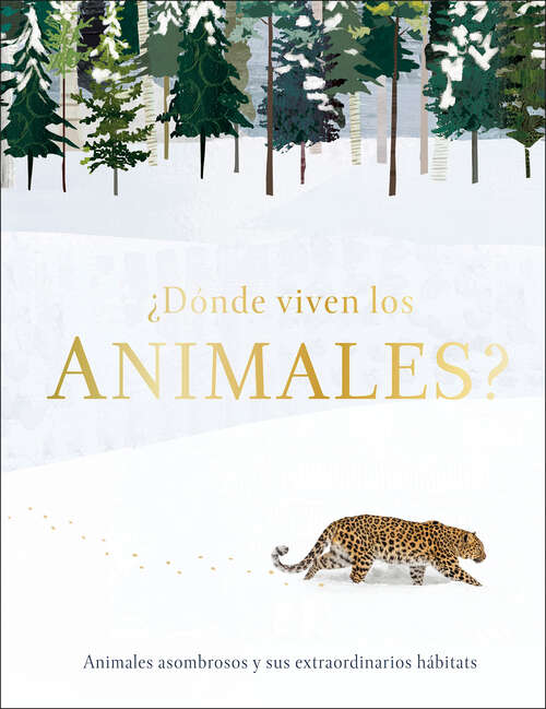 Book cover of ¿Dónde viven los animales?: Animales asombrosos y sus extraordinarios hábitats (Journey Through)
