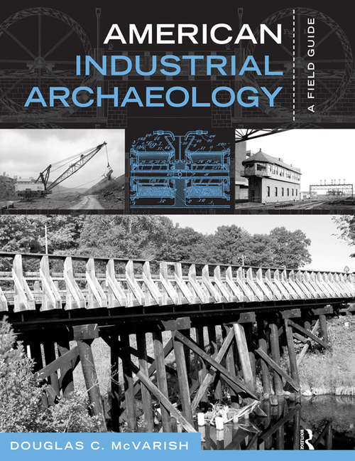 American Industrial Archaeology: A Field Guide