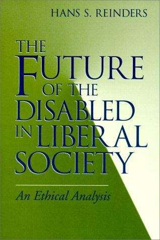 Book cover of The Future of the Disabled in Liberal Society: An Ethical Analysis