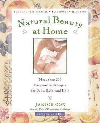 Book cover of Natural Beauty at Home: More Than 250 Easy-to-Use Recipes for Body, Bath, and Hair (2nd edition)
