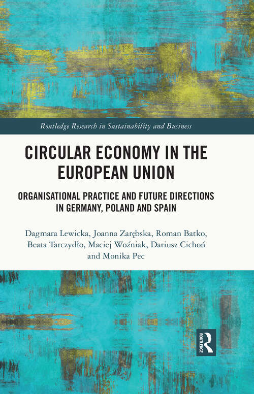 Book cover of Circular Economy in the European Union: Organisational Practice and Future Directions in Germany, Poland and Spain (Routledge Research in Sustainability and Business)