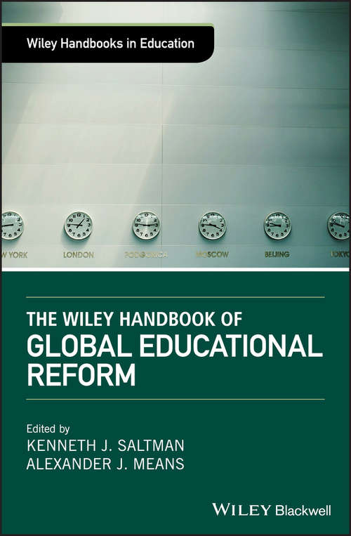 The Wiley Handbook of Global Educational Reform (Wiley Handbooks in Education)