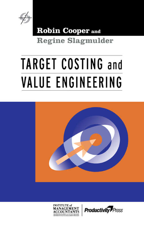 Target Costing and Value Engineering (Strategies In Confrontational Cost Management Ser.)