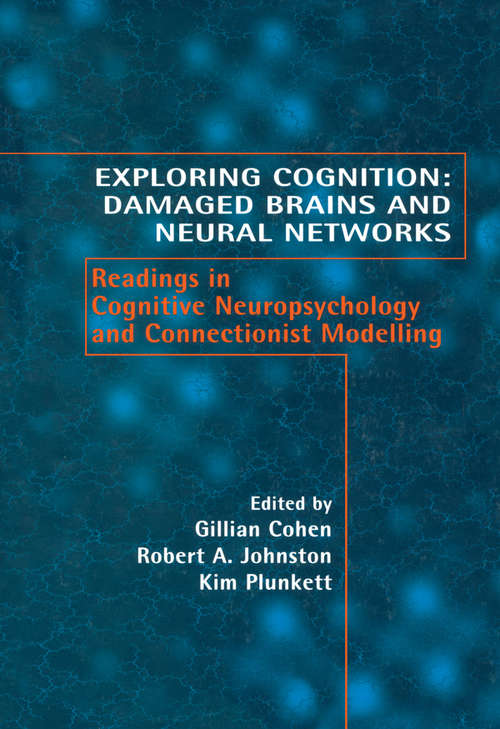 Exploring Cognition: Readings in Cognitive Neuropsychology and Connectionist Modelling