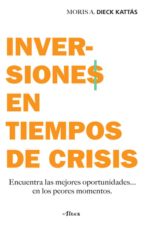 Book cover of Inversiones en tiempos de crisis: Encuentra las mejores oportunidades... en los peores momentos.