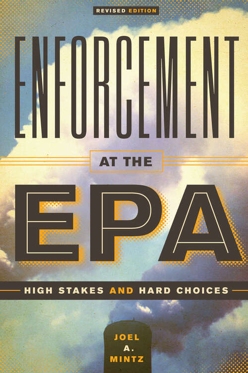 Book cover of Enforcement at the EPA: High Stakes and Hard Choices