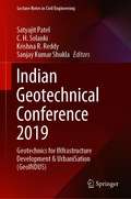 Indian Geotechnical Conference 2019: Geotechnics for INfrastructure Development & UrbaniSation (GeoINDUS) (Lecture Notes in Civil Engineering #140)