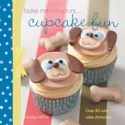 Book cover of A taste of... Bake Me I'm Yours… Cupcake Fun