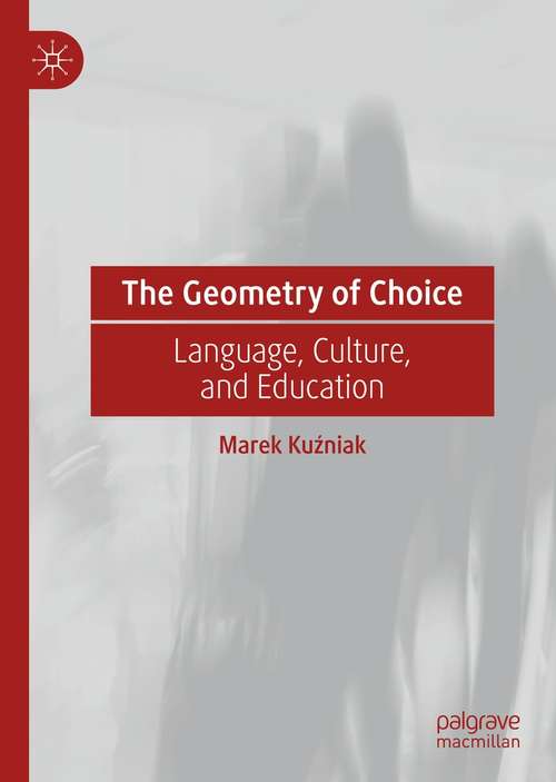 Book cover of The Geometry of Choice: Language, Culture, and Education (1st ed. 2021)