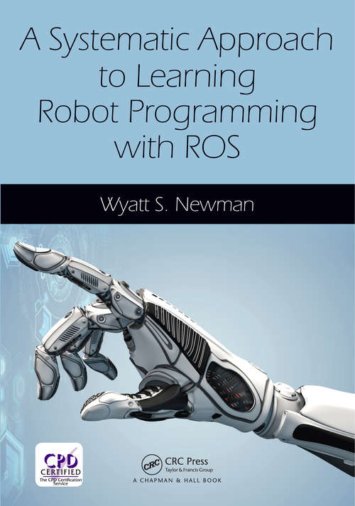 Book cover of A Systematic Approach to Learning Robot Programming with ROS