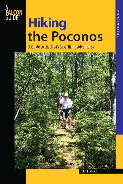 Book cover of Hiking the Poconos: A Guide to the Area's Best Hiking Adventures (1st Edition) (Regional Hiking Series)