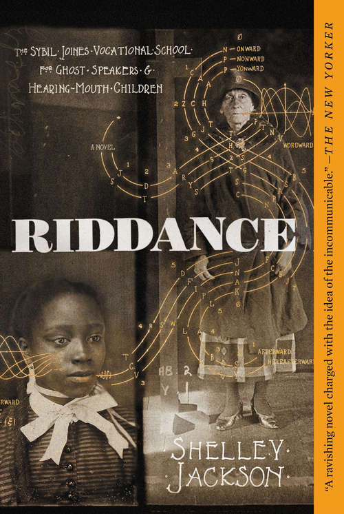 Book cover of Riddance: Or: The Sybil Joines Vocational School for Ghost Speakers & Hearing-Mouth Children