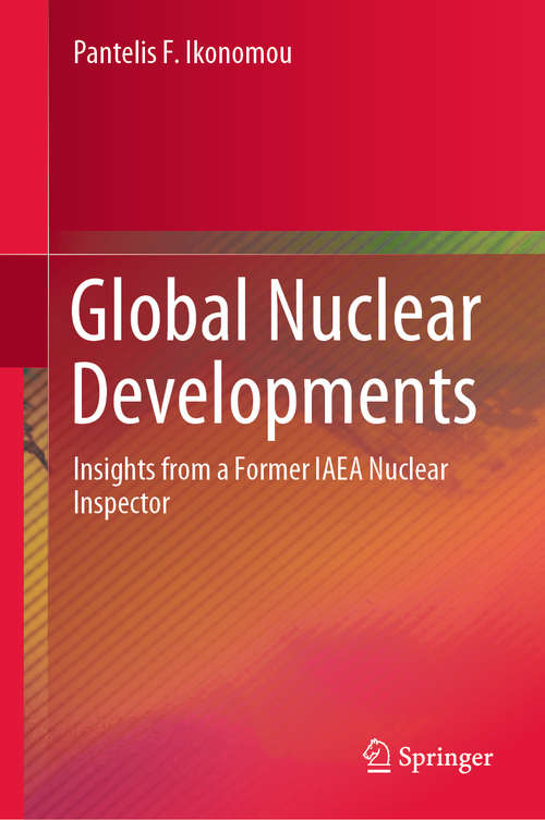 Book cover of Global Nuclear Developments: Insights from a Former IAEA Nuclear Inspector (1st ed. 2020)