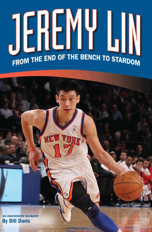 Book cover of Jeremy Lin: From the End of the Bench to Stardom