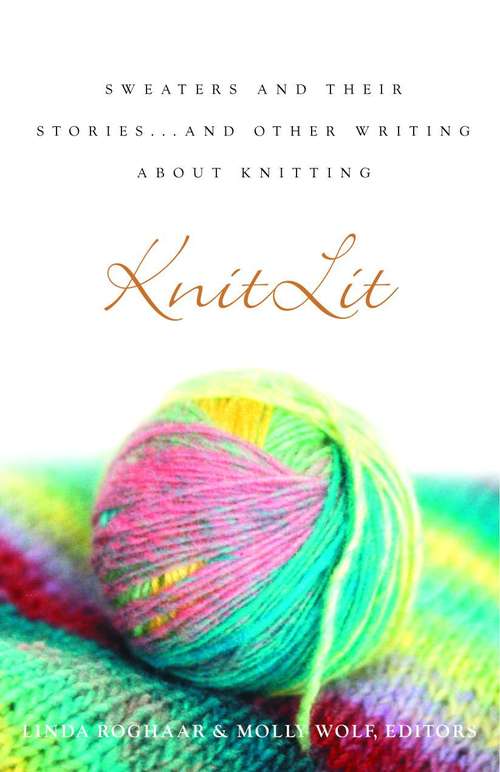 Book cover of KnitLit: Sweaters and Their Stories . . . and Other Writing About Knitting
