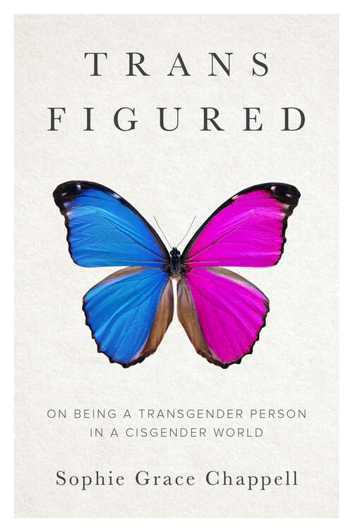 Book cover of Trans Figured: On Being a Transgender Person in a Cisgender World