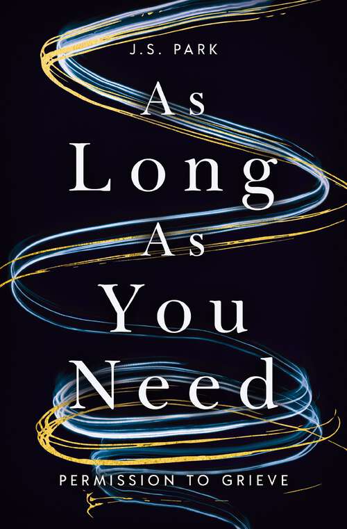 Book cover of As Long as You Need: Permission to Grieve