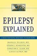 Epilepsy Explained: A Book for People Who Want to Know More