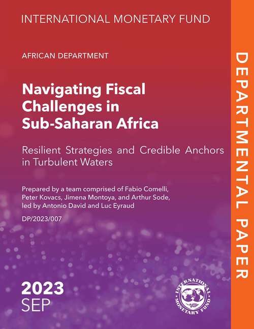 Book cover of Navigating Fiscal Challenges in Sub-Saharan Africa: Resilient Strategies And Credible Anchors In Turbulent Waters (Departmental Papers)
