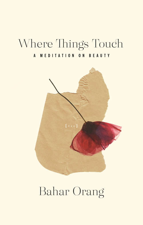 Book cover of Where Things Touch: A Meditation on Beauty (Essais Ser. #10)