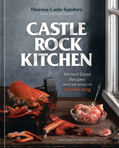 Book cover of Castle Rock Kitchen: Wicked Good Recipes from the World of Stephen King [A Cookbook]