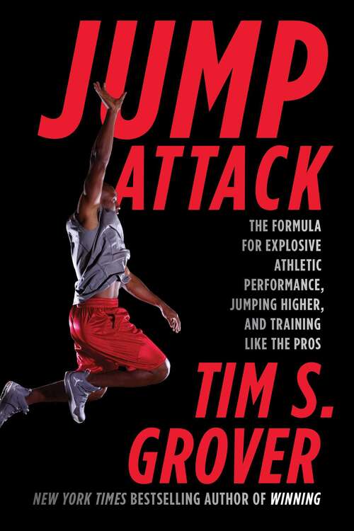 Book cover of Jump Attack: The Formula for Explosive Athletic Performance, Jumping Higher, and Training Like the Pros (Tim Grover Winning Series)