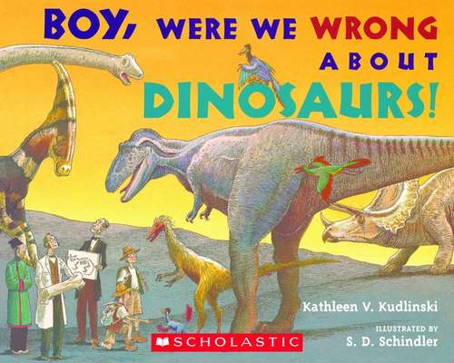 Book cover of Boy, Were We Wrong About Dinosaurs!