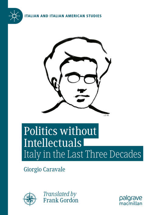 Book cover of Politics without Intellectuals: Italy in the Last Three Decades (Italian and Italian American Studies)