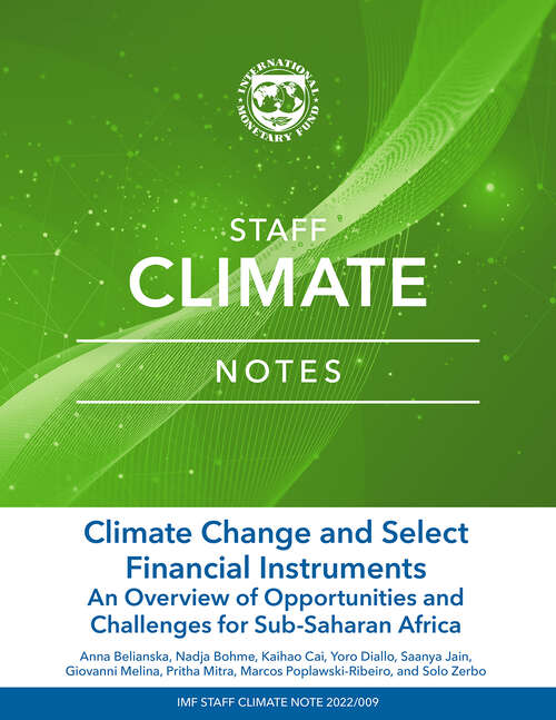Climate Change and Select Financial Instruments: An Overview of Opportunities and Challenges for Sub-Saharan Africa (Staff Climate Notes Ser.)