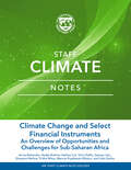 Climate Change and Select Financial Instruments: An Overview of Opportunities and Challenges for Sub-Saharan Africa (Staff Climate Notes Ser.)