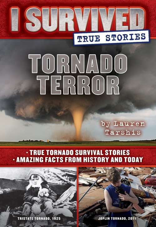 Book cover of Tornado Terror: True Tornado Survival Stories And Amazing Facts From History And Today (I Survived True Stories Series #3)