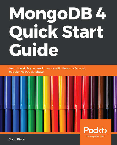 Book cover of MongoDB 4 Quick Start Guide: Learn the skills you need to work with the world's most popular NoSQL database