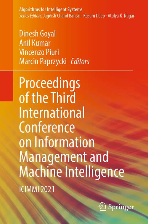 Proceedings of the Third International Conference on Information Management and Machine Intelligence: ICIMMI 2021 (Algorithms for Intelligent Systems)