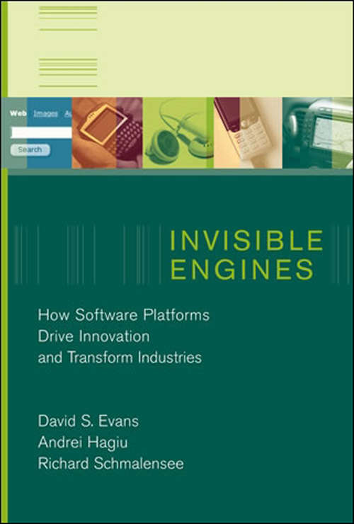 Invisible Engines: How Software Platforms Drive Innovation and Transform Industries (The\mit Press Ser.)