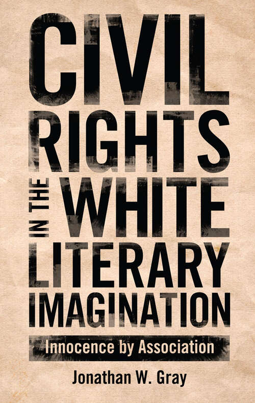 Book cover of Civil Rights in the White Literary Imagination: Innocence by Association (EPUB Single)