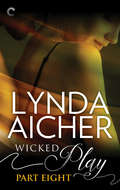 Wicked Play (Part 8 of #10)