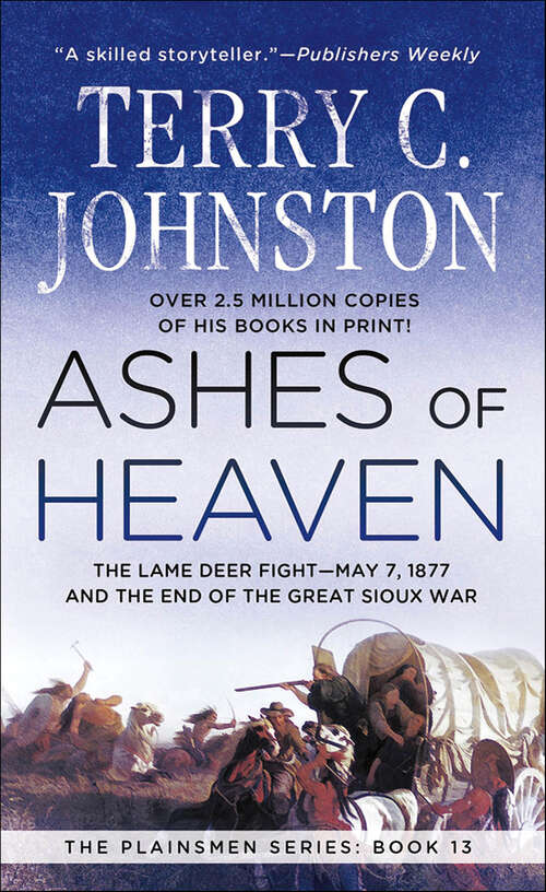 Book cover of Ashes of Heaven: The Lame Deer Fight—May 7,1877 and the End of the Great Sioux War (The Plainsmen Series)