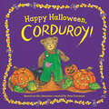 Happy Halloween, Corduroy! (Corduroy)