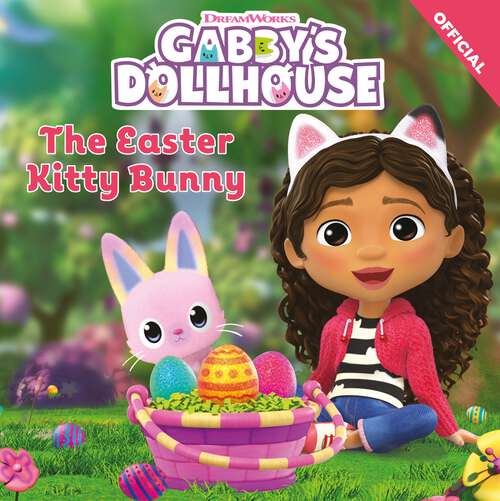 Book cover of The Easter Kitty Bunny (DreamWorks Gabby's Dollhouse #4)