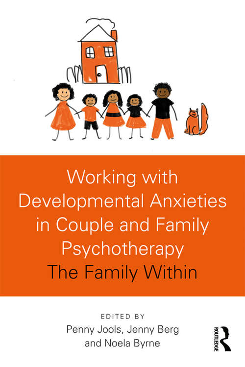 Book cover of Working with Developmental Anxieties in Couple and Family Psychotherapy: The Family Within