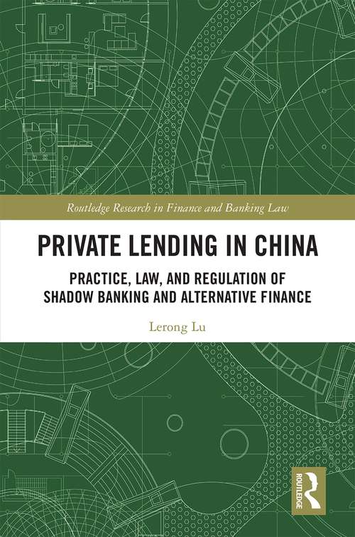 Book cover of Private Lending in China: Practice, Law, and Regulation of Shadow Banking and Alternative Finance (Routledge Research in Finance and Banking Law)