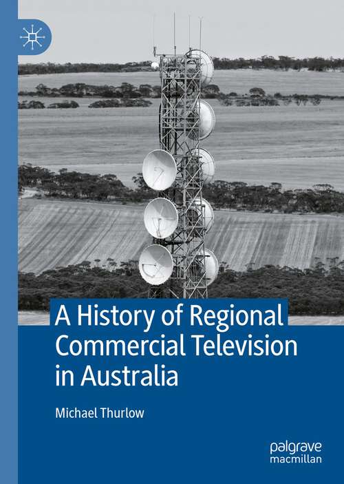 Book cover of A History of Regional Commercial Television in Australia (1st ed. 2022)