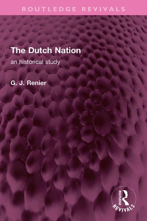 Book cover of The Dutch Nation: an historical study (Routledge Revivals)
