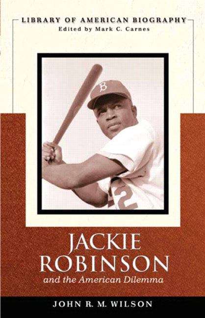 Jackie Robinson and the American Dilemma: The Library of American Biography