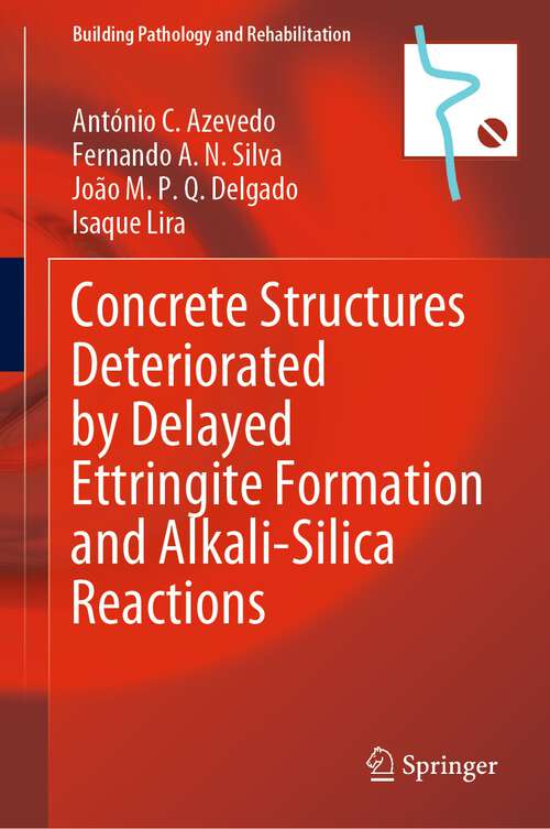 Book cover of Concrete Structures Deteriorated by Delayed Ettringite Formation and Alkali-Silica Reactions (1st ed. 2023) (Building Pathology and Rehabilitation #24)