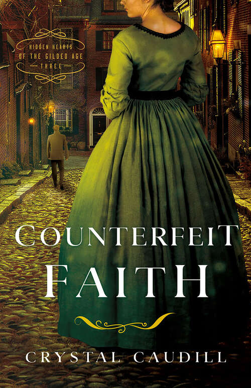 Book cover of Counterfeit Faith (Hidden Hearts of the Gilded Age #3)