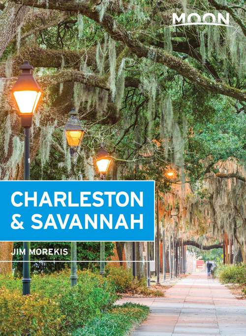 Book cover of Moon Charleston & Savannah (9) (Travel Guide)