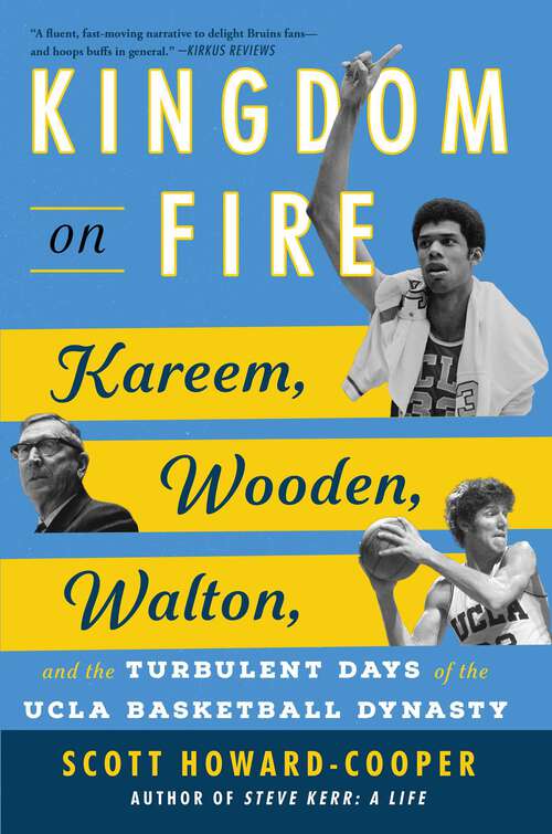 Book cover of Kingdom on Fire: Kareem, Wooden, Walton, and the Turbulent Days of the UCLA Basketball Dynasty